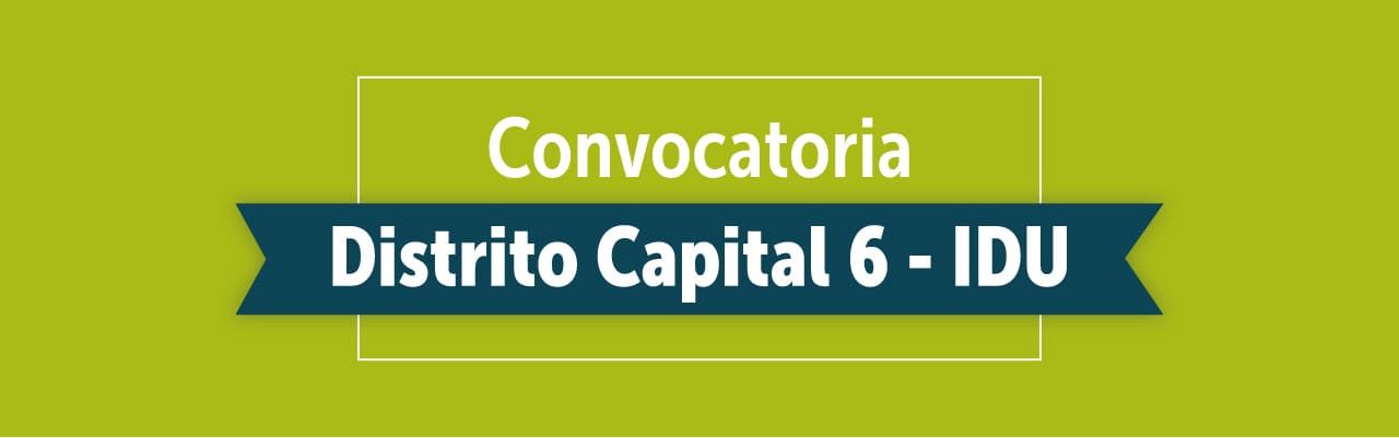 Convocatoria Distrito capital 6 - IDU